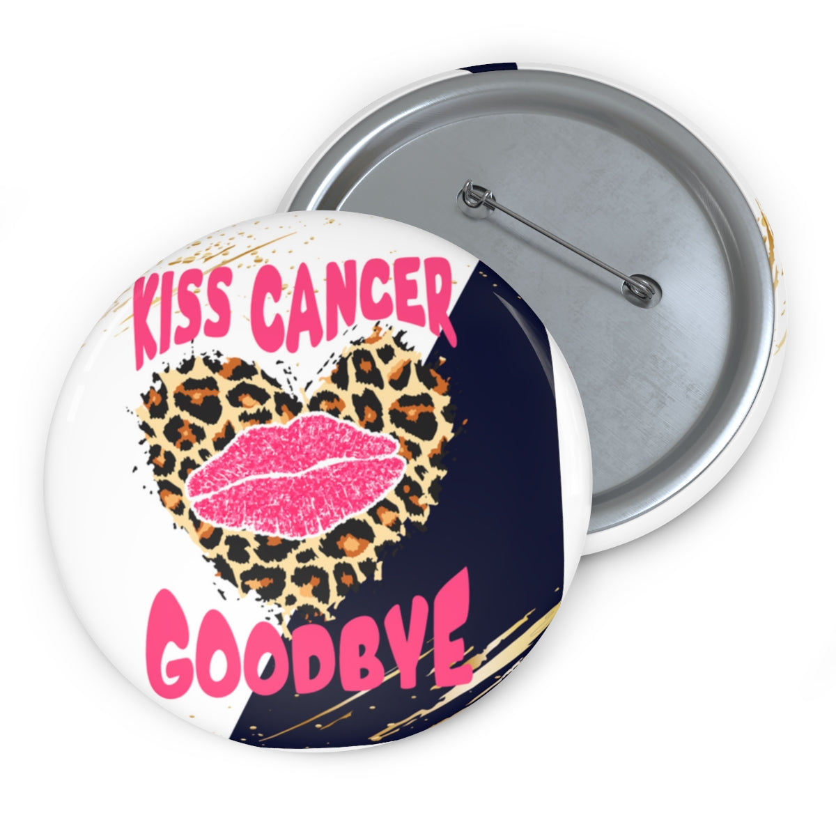 Kiss Cancer Goodbye Pin Buttons