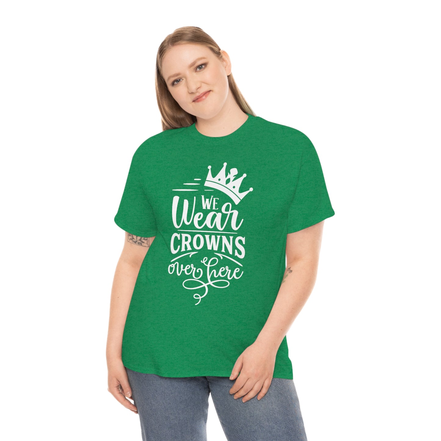 We Wear Crowns Over Here Unisex Heavy Cotton Tee